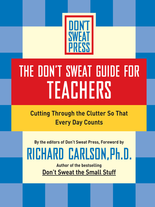 Title details for The Don't Sweat Guide for Teachers by Richard Carlson - Available